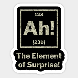 Ah! The Element of Surprise! Sticker